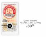 Oferta de Queso asadero Aguascalientes 400g por $80 en La Comer