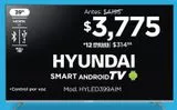 Oferta de Pantalla Hyundai 39 Pulgadas FHD Android TV HYLED399AiM por $3775 en Chedraui