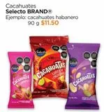 Oferta de CACAHUATES SELECTO HABANERO 90GR por $11.5 en Chedraui
