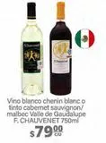 Oferta de Vino blanco chenin blanc o tinto cabernet Valle de Guadalupe F. Chauvenet 750ml por $79 en La Comer