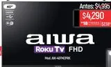 Oferta de Pantalla Aiwa 40'' Roku FHD Smart AW-40FM2PRK por $4290 en Chedraui